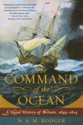 The command of the ocean : a naval history of Britain 1649-1815