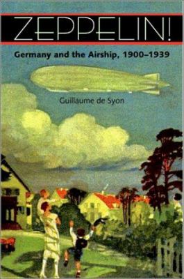 Zeppelin! : Germany and the airship, 1900-1939