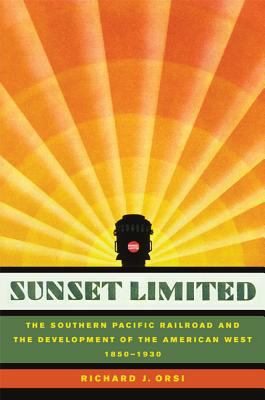 Sunset Limited : the Southern Pacific Railroad and the development of the American West, 1850-1930