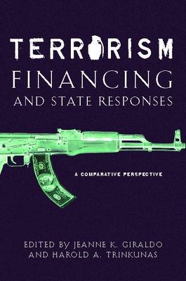 Terrorism financing and state responses : a comparative perspective