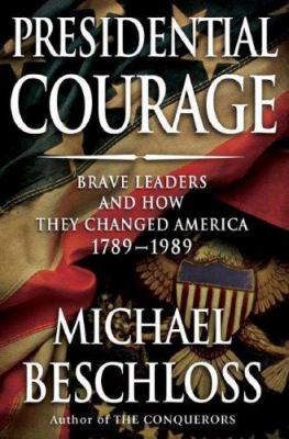 Presidential courage : from George Washington to our time