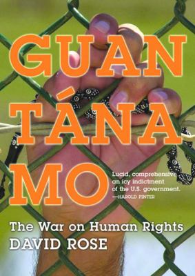 Guantánamo : the war on human rights