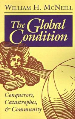 The global condition : conquerors, catastrophes, and community