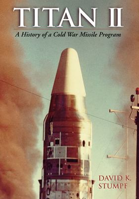 Titan II : a history of a Cold War missile program