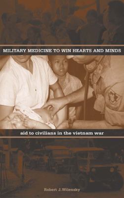 Military medicine to win hearts and minds : aid to civilians in the Vietnam War