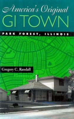 America's original GI town : Park Forest, Illinois