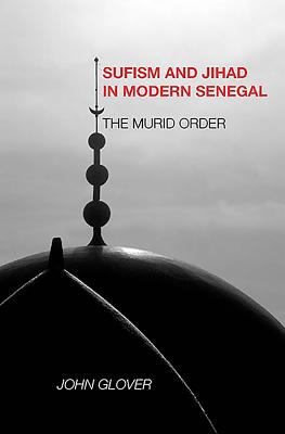 Sufism and jihad in modern Senegal : the Murid order