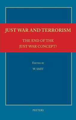 Just war and terrorism : the end of the just war concept?