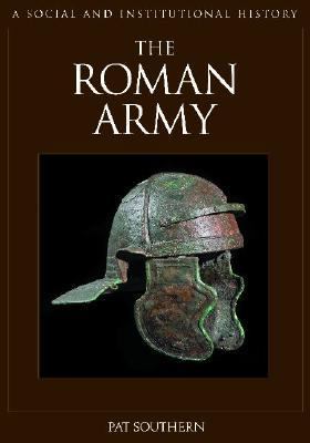The Roman Army : a social and institutional history