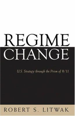 Regime change : U.S. strategy through the prism of 9/11