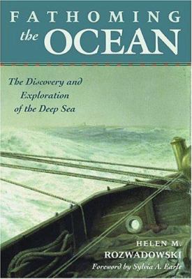 Fathoming the ocean : the discovery and exploration of the deep sea