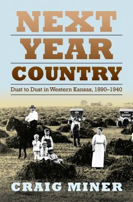 Next year country : dust to dust in western Kansas, 1890-1940