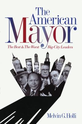The American mayor : the best & the worst big-city leaders