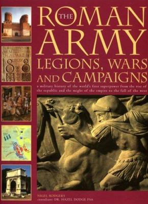 The Roman army : legions, wars, and campaigns