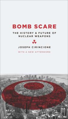 Bomb scare : the history and future of nuclear weapons