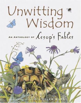 Unwitting wisdom : an anthology of Aesop's fables
