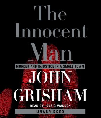 The innocent man : [murder and injustice in a small town]