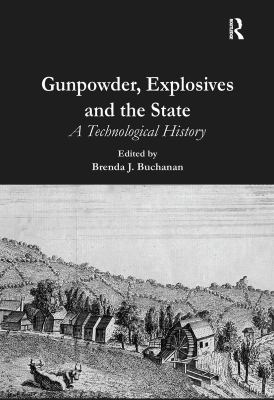 Gunpowder, explosives, and the state : a technological history