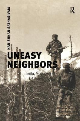 Uneasy neighbors : India, Pakistan, and US foreign policy