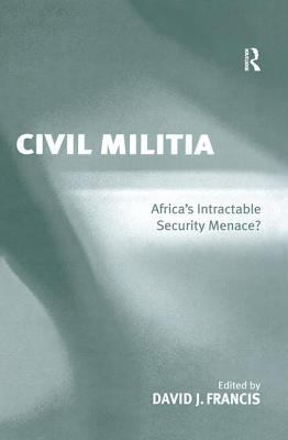 Civil militia : Africa's intractable security menace?