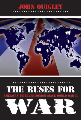 The ruses for war : American interventionism since World War II