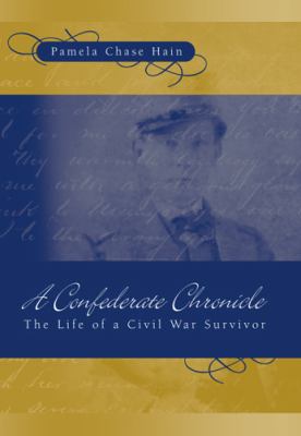 A Confederate chronicle : the life of a Civil War survivor