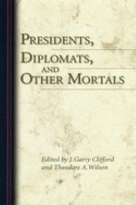 Presidents, diplomats, and other mortals : essays honoring Robert H. Ferrell