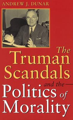 The Truman scandals and the politics of morality