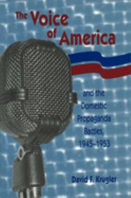 The Voice of America and the domestic propaganda battles, 1945-1953