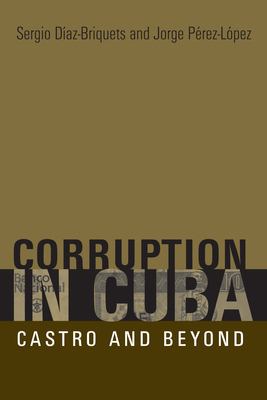 Corruption in Cuba : Castro and beyond