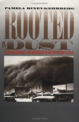Rooted in dust : surviving drought and depression in southwestern Kansas