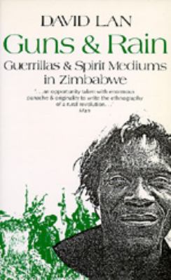 Guns & rain : guerrillas & spirit mediums in Zimbabwe