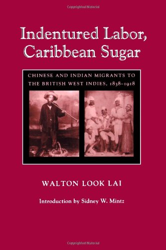 Indentured labor, Caribbean sugar : Chinese and Indian migrants to the British West Indies, 1838-1918