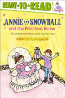 Annie and Snowball and the prettiest house. : the second book of their adventures. [Level 2 : ready-to-read] :