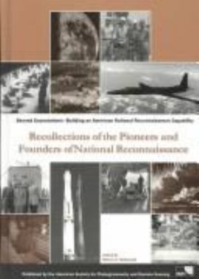 Beyond expectations : building an American national reconnaissance capability : recollections of the pioneers and founders of national reconnaissance
