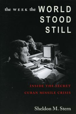 The week the world stood still : inside the secret Cuban Missile Crisis