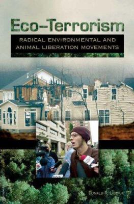 Eco-terrorism : radical environmental and animal liberation movements