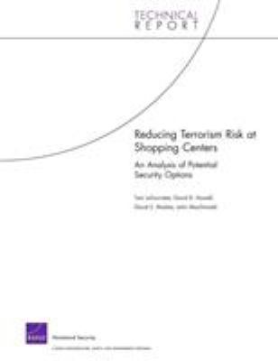Reducing terrorism risk at shopping centers : an analysis of potential security options