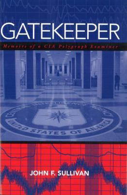 Gatekeeper : memoirs of a CIA polygraph examiner
