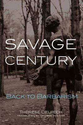 Savage century : back to barbarism