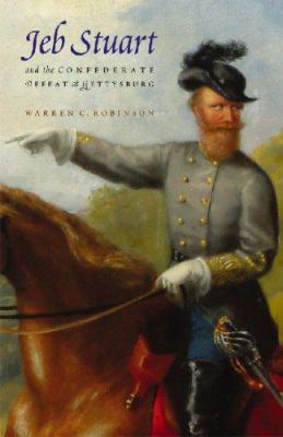 Jeb Stuart and the Confederate defeat at Gettysburg