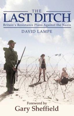 The last ditch : Britain's secret resistance and the Nazi invasion plan