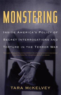 Monstering : inside America's policy of secret interrogations and torture in the terror war