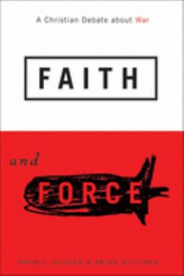 Faith and force : a Christian debate about war