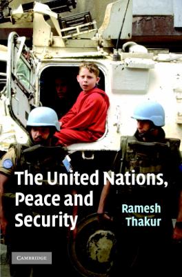 The United Nations, peace, and security : from collective security to the responsibility to protect