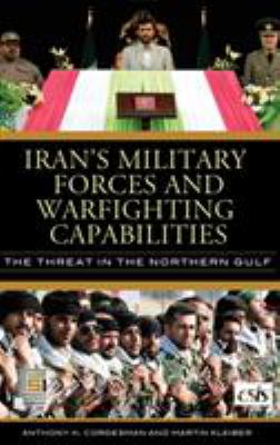 Iran's military forces and warfighting capabilities : the threat in the Northern Gulf