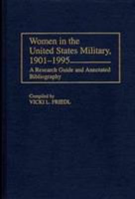 Women in the United States military, 1901-1995 : a research guide and annotated bibliography