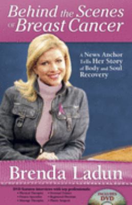 Behind the scenes of breast cancer : a news anchor tells her story of body and soul recovery