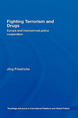 Fighting terrorism and drugs : Europe and international police cooperation