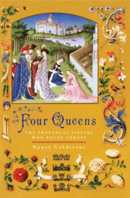 Four queens : the Provençal sisters who ruled Europe